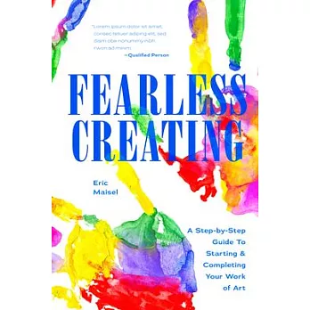 Fearless Creating: A Step-By-Step Guide to Starting and Completing Your Work of Art