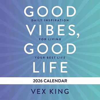 Good Vibes, Good Life Calendar 2026: Daily Inspiration for Living Your Best Life