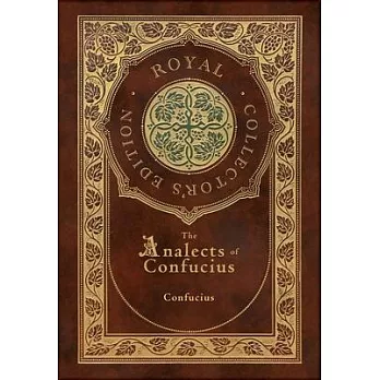 The Analects of Confucius (Royal Collector’s Edition) (Annotated) (Case Laminate Hardcover with Jacket)