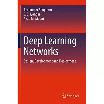 Deep Learning Networks: Design, Development and Deployment