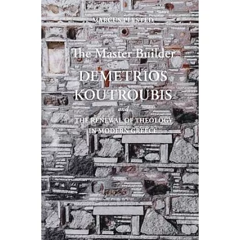 The Master Builder: Demetrios Koutroubis and the Renewal of Theology in Modern Greece