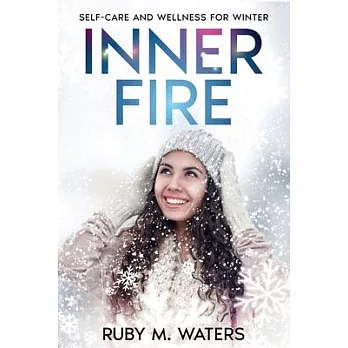 Inner Fire: Self-Care and Wellness for Winter