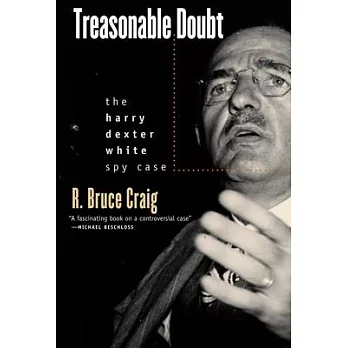 Treasonable Doubt: The Harry Dexter White Spy Case