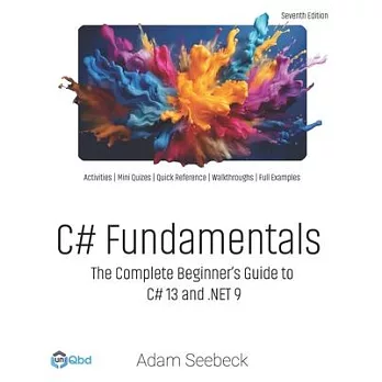 C# Fundamentals: The Complete Beginner’s Guide to C# 13 and .NET 9 (2024 Edition)