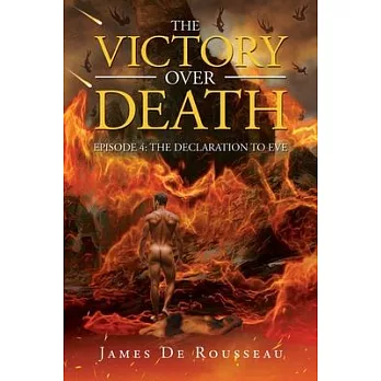 The Victory Over Death: Episode 4: The Declaration to Eve