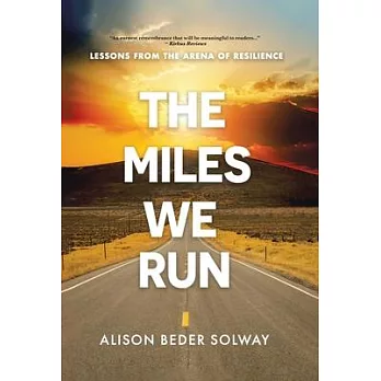 The Miles We Run: Lessons From The Arena Of Resilience