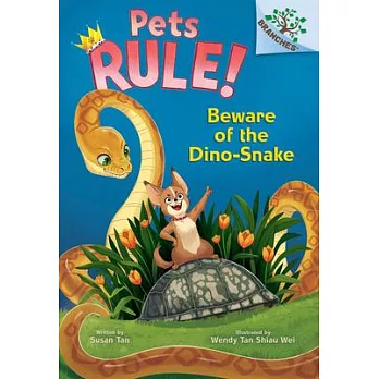 Beware of the Dino-Snake: A Branches Book (Pets Rule! #8)