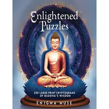 Enlightened Puzzles: 200 Large Print Cryptograms of Buddha’s Wisdom