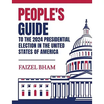 People’s Guide to the 2024 Presidential Election in the United States of America