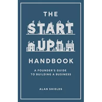 The Startup Handbook: A Founder’s Guide to Building a Business