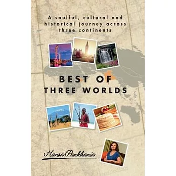 Best of Three Worlds: A soulful, cultural and historical journey across three continents