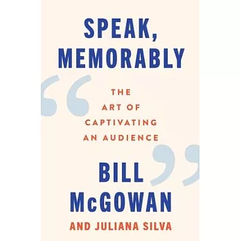 Speak, Memorably: The Art of Captivating an Audience