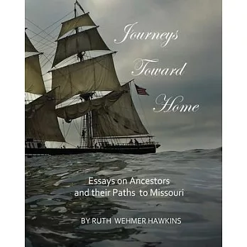 Journeys Toward Home: Essays on Ancestors and Their Paths to Missouri