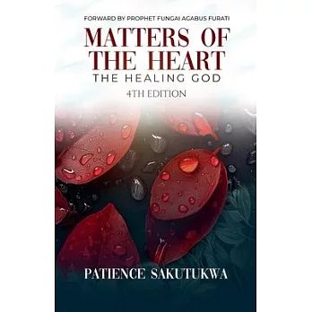 Matters of the Heart: The Healing God (4th Edition