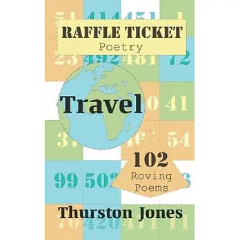 Raffle Ticket Poetry. Travel: 102 Roving Poems