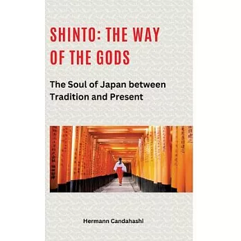 Shinto: The Way of the Gods II: The Soul of Japan between Tradition and Present