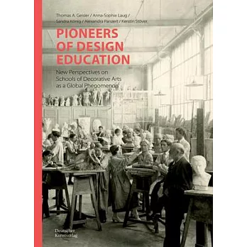 Pioneers of Design Education: New Perspectives on Schools of Decorative Arts as a Global Phenomenon