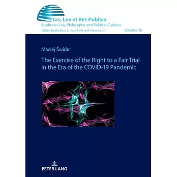 The Exercise of the Right to a Fair Trial in the Era of the Covid-19 Pandemic