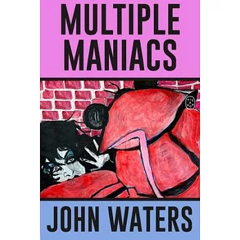 Multiple Maniacs: A Screenplay