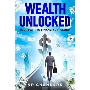 Wealth Unlocked: Your Path to Financial Freedom