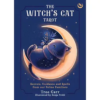 The Witch’s Cat Tarot: Secrets, Guidance and Spells from Our Feline Familiars