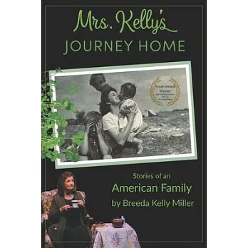 Mrs. Kelly’s Journey Home: Stories of an American Family