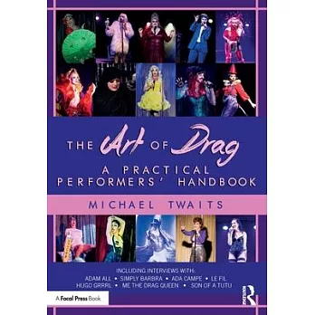 The Art of Drag: A Practical Performers’ Handbook