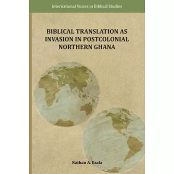 Biblical Translation as Invasion in Postcolonial Northern Ghana