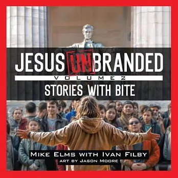 Jesus Unbranded: Volume 2: Stories With Bite