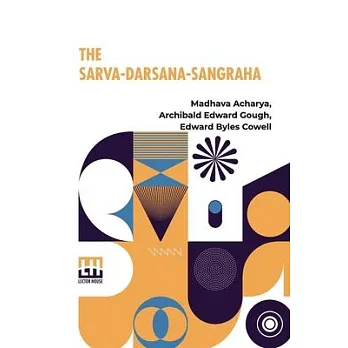 The Sarva-Darsana-Sangraha: Or Review Of The Different Systems Of Hindu Philosophy