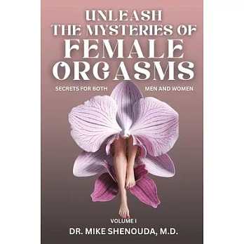 Unleash the Mysteries of Female Orgasms: Secrets to Best Orgasms Exposed