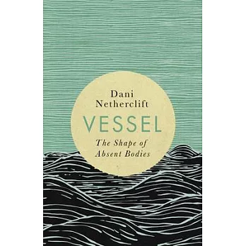 Vessel: The Shape of Absent Bodies