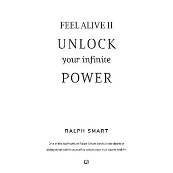 Feel Alive II - Unlock Your Infinite Power By Ralph Smart: The Secret Recipe To Becoming Your Greatest Version!
