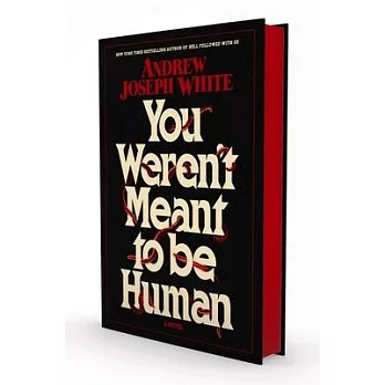 You Weren’t Meant to Be Human