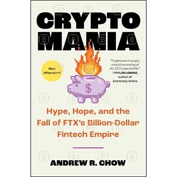 Cryptomania: Hype, Hope, and the Fall of Ftx’s Billion-Dollar Fintech Empire
