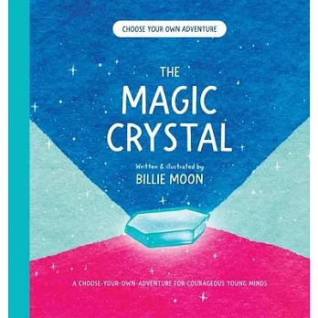 The Magic Crystal: A choose-your-own-adventure for courageous young minds