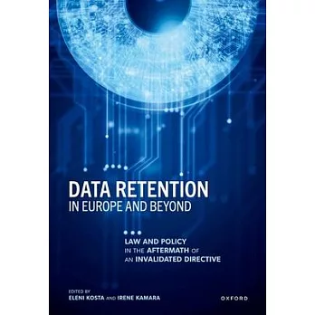 Data Retention in Europe and Beyond: Law and Policy in the Aftermath of an Invalidated Directive