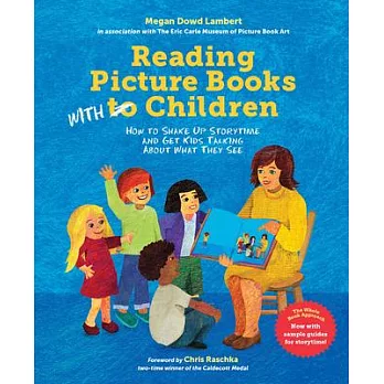 Reading Picture Books with Children: How to Shake Up Storytime and Get Kids Talking about What They See