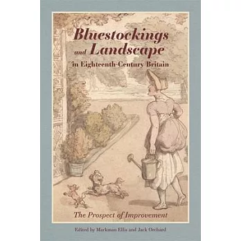 Bluestockings and Landscape in Eighteenth-Century Britain: The Prospect of Improvement