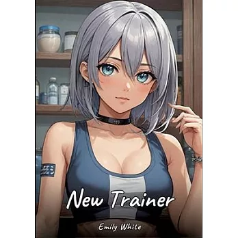 New Trainer: Sexy Erotic Stories for Adults Illustrated with Hentai Pictures - Naked Illustrations