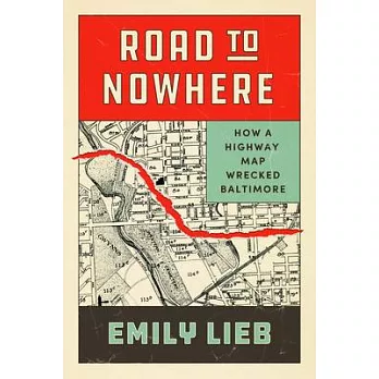 Road to Nowhere: How a Highway Map Wrecked Baltimore