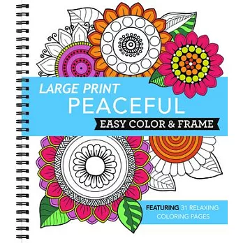 Large Print Easy Color & Frame - Peaceful: Featuring 31 Relaxing Coloring Pages