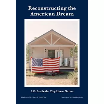 Reconstructing the American Dream: Life Inside the Tiny House Nation