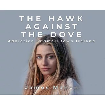 The Hawk Against The Dove: Addiction in Small-Town Ireland