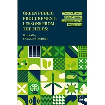 Green Public Procurement: Lessons from the Fields: Canada, France, Italy, Portugal, Netherlands and Switzerland