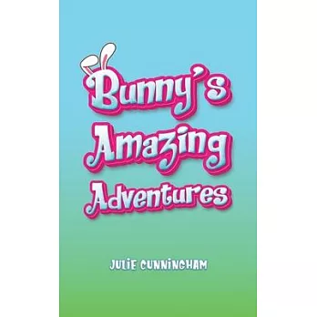 Bunny’s Amazing Adventures