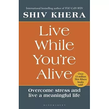 Live While You’re Alive: Overcome Stress and Live a Meaningful Life