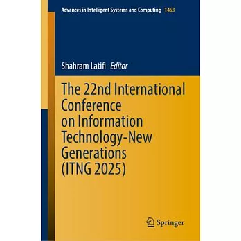 The 22nd International Conference on Information Technology-New Generations (Itng 2025)