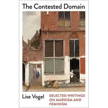 The Contested Domain: Selected Writings on Marxism and Feminism