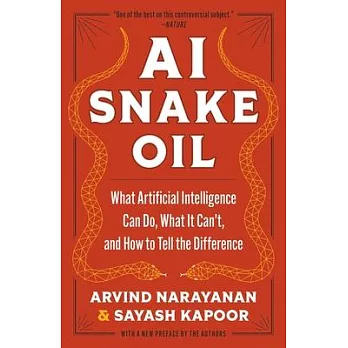 AI snake oil : what artificial intelligence can do, what it can